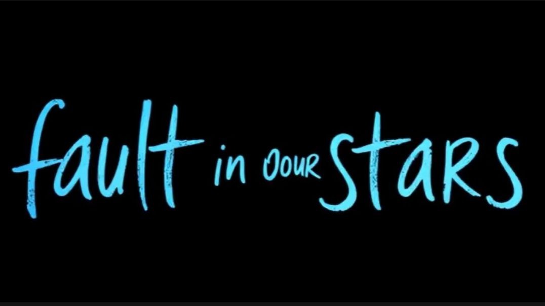 Fault In Our Stars-الخطأ في نجومنا